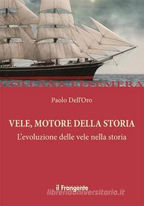 Vele, motore della storia. Levoluzione delle vele nella storia.pdf