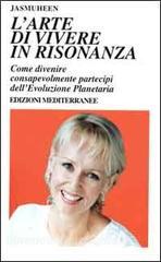 L arte di vivere in risonanza. Come divenire consapevolmente partecipi dellevoluzione planetaria.pdf