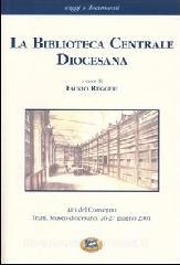 La biblioteca centrale diocesana. Atti del convegno (Trani, 26-27 giugno 2001).pdf
