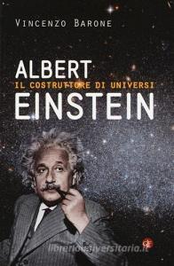 Albert Einstein. Il costruttore di universi.pdf