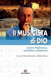 Il musicista di Dio. Luciano Migliavacca, sacerdote e compositore.pdf