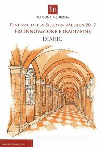 Festival della scienza medica 2017. Fra innovazione e tradizione. Diario.pdf