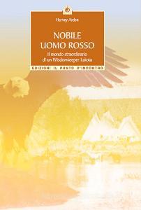 Nobile uomo rosso. Il mondo straordinario di un wisdomkeeper lakota.pdf