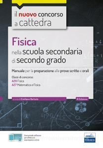 Fisica nella scuola secondaria di secondo grado. Manuale per la preparazione alle prove scritte e orali. Con software di simulazione.pdf
