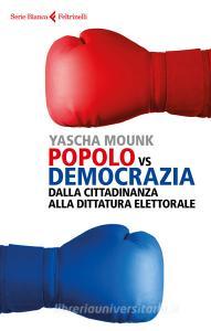 Popolo vs democrazia. Dalla cittadinanza alla dittatura elettorale.pdf
