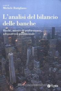 L analisi del bilancio delle banche. Rischi, misure di performance, adeguatezza patrimoniale.pdf
