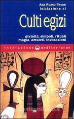 Iniziazione ai culti egizi. Divinità, simboli, rituali, magia, amuleti, invocazioni.pdf