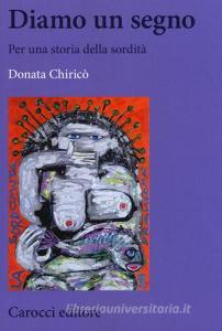 Diamo un segno. Per una storia della sordità.pdf