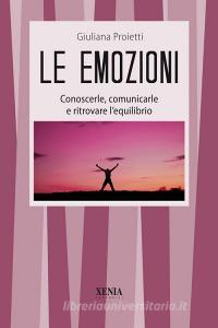 Le emozioni. Conoscerle, comunicarle e ritrovare lequilibrio.pdf