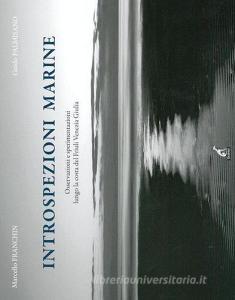 Introspezioni marine. Osservazioni e sperimentazioni lungo la costa del Friuli Venezia Giulia.pdf