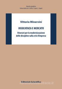 Insolvenza e mercato. Itinerari per la modernizzazione delle discipline sulla crisi dimpresa.pdf