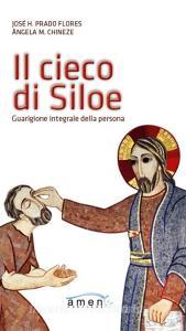 Il cieco di Siloe. Guarigione integrale della persona.pdf