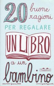 20 buone ragioni per regalare un libro a un bambino. Ediz. illustrata.pdf