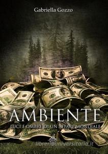 Ambiente. Luci e ombre di un affare mondiale.pdf