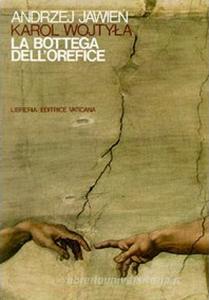 La bottega dellorefice. Meditazioni sul sacramento del matrimonio che di tanto in tanto si trasformano in dramma.pdf