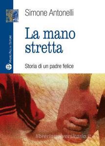 La mano stretta. Storia di un padre felice.pdf