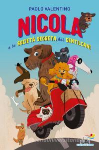 Ebook Nicola e la Società segreta dei Gentilcani di Valentino Paolo edito da Piemme