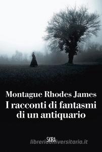 Libro Ebook I racconti di fantasmi di un antiquario di Montague Rhodes James di Skira