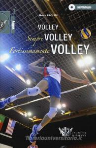 Volley, sempre volley, fortissimamente volley. Con DVD.pdf