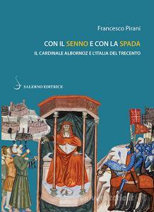 Con il senno e con la spada. Il cardinale Albornoz e lItalia del Trecento.pdf