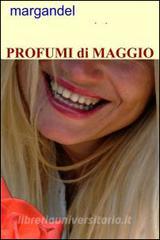 Ebook profumi di maggio di gandellini mario edito da ilmiolibro self publishing