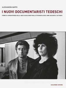 I nuovi documentaristi tedeschi. Forme di sopravvivenza della «Neue Sachlichkeit» nella fotografia degli anni Sessanta e Settanta.pdf