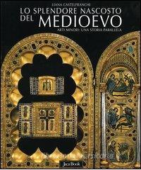 Lo splendore nascosto del Medioevo. Arti minori: una storia parallela.pdf