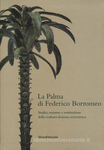 La palma di Federico Borromeo. Studio, restauro e restituzione della scultura-fontana seicentesca.pdf