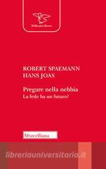 Pregare nella nebbia. La fede ha un futuro?.pdf