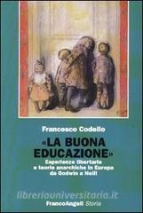 «La buona educazione». Esperienze libertarie e teorie anarchiche in Europa da Godwin a Neill.pdf