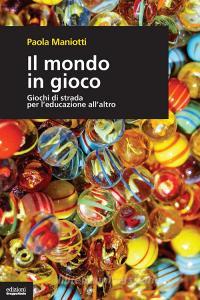 Il mondo in gioco. Giochi di strada per leducazione allaltro.pdf