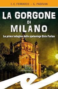 La Gorgone di Milano. La prima indagine dello speleologo Sirio Furlan.pdf