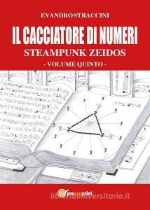 Il cacciatore di numeri. Steampunk zeidos vol.5.pdf