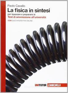 La fisica in sintesi. Per ripassare e prepararsi ai test di ammissione allUniversità. Con Contenuto digitale (fornito elettronicamente).pdf