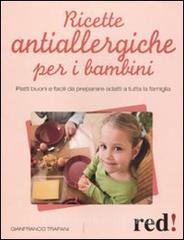 Ricette antiallergiche per i bambini. Piatti buoni e facili da preparare adatti a tutta la famiglia.pdf