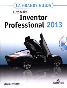 Autodesk Inventor Professional 2013. La grande guida. Con CD-ROM.pdf
