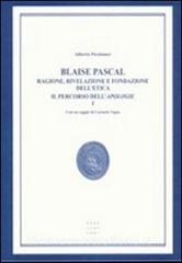 Blaise Pascal. Ragione, rivelazione e fondazione delletica. Il percorso dellApologie.pdf