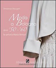 Moda a Bologna anni 50-60. La sartoria Maria Venturi.pdf