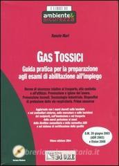 Gas tossici. Guida pratica per la preparazione agli esami di abilitazione allimpiego. Con CD-ROM.pdf