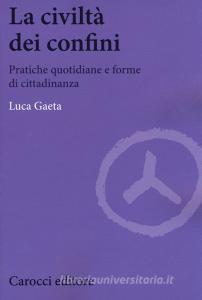 La civiltà dei confini. Pratiche quotidiane e forme di cittadinanza.pdf