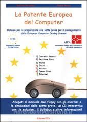La patente europea del computer. Manuale per la preparazione alle sette prove per il conseguimento della European computer driving license.pdf