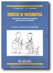 Esercizi di matematica. Per il corso di matematica generale. Facoltà di economia.pdf