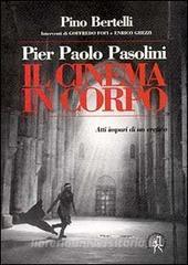 Pier Paolo Pasolini. Il cinema in corpo. Atti impuri di un eretico.pdf
