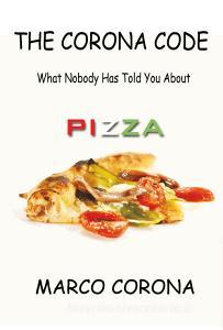 Il codice Corona. Quello che non vi hanno mai detto sulla pizza. Ediz. inglese.pdf