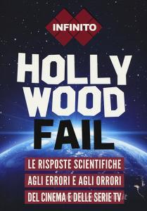 Hollywood fail. Le risposte scientifiche agli errori e agli orrori del cinema e delle serie tv.pdf