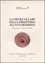 La pietra ollare dalla preistoria alletà moderna. Atti del Convegno (Como, 16-17 ottobre 1982).pdf