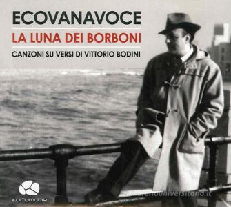 La luna dei Borboni. Canzoni sui versi di Vittorio Bodini. Con CD Audio.pdf