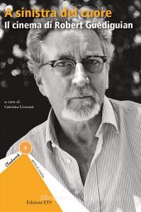 A sinistra del cuore. Il cinema di Robert Guediguian.pdf