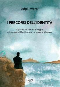 I percorsi dellidentità. Esperienze e appunti di viaggio sul processo di identificazione tra soggetto e impresa.pdf
