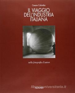 Il viaggio dellindustria italiana nella fotografia dautore. Ediz. illustrata.pdf